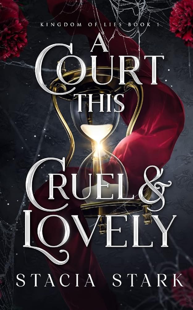 A Court This Cruel and Lovely (Kingdom of Lies) By Stacia Stark