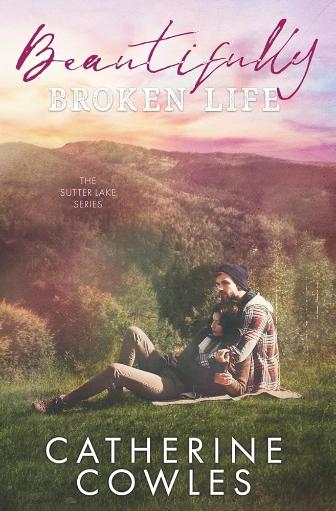 Beautifully Broken Life (The Sutter Lake Series) cover image