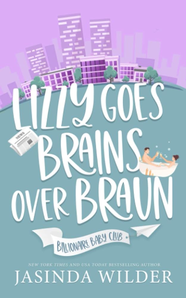 Lizzy Goes Brains Over Braun (Billionaire Baby Club) cover image