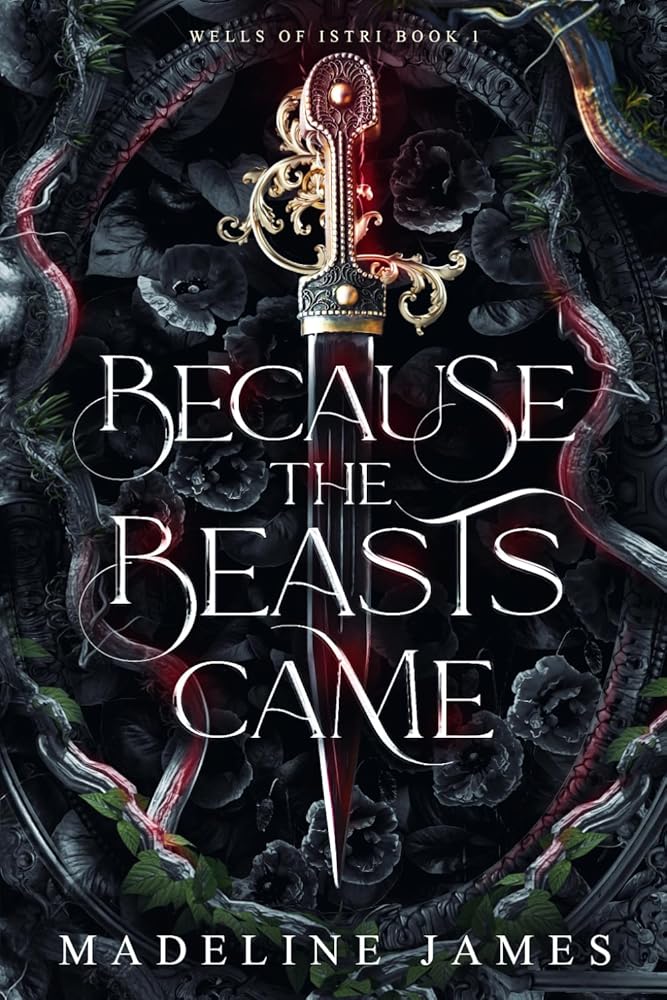 Because the Beasts Came: A Dark Romantic Fantasy (Wells of Istri) cover image