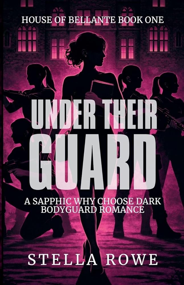 Under Their Guard: A Sapphic Why Choose Dark Bodyguard Romance (House of Bellante) cover image