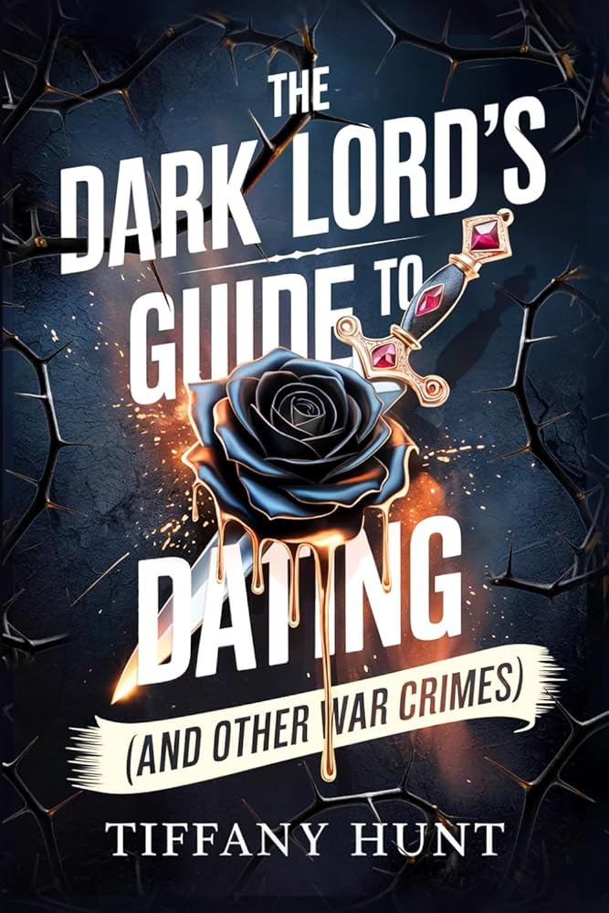 The Dark Lord's Guide to Dating (And Other War Crimes) (Guides to Villainy and Love) cover image
