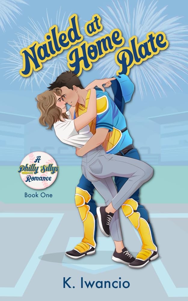 Nailed at Home Plate: A spicy, hilarious, Philly Sillys team Banana Ball romance (Philly Sillys Baseball) cover image