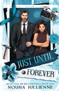 SIGNED- Just Until Forever (Blue Collar Billionaires: Seattle, 1)