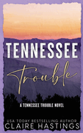 Tennessee Trouble: A Small Town Rivals to Lovers Romance